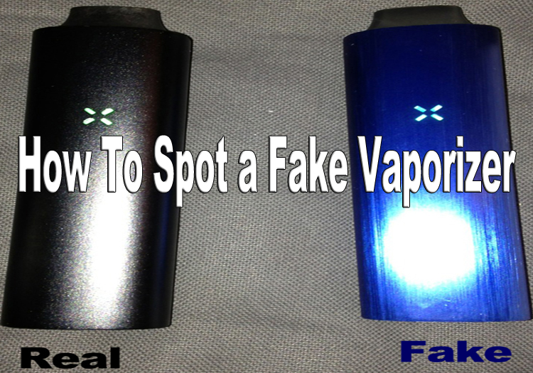 Spotting a fake vaporizer